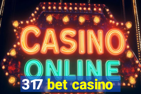 317 bet casino